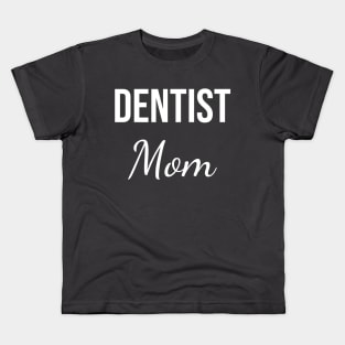 Dentist mom Kids T-Shirt